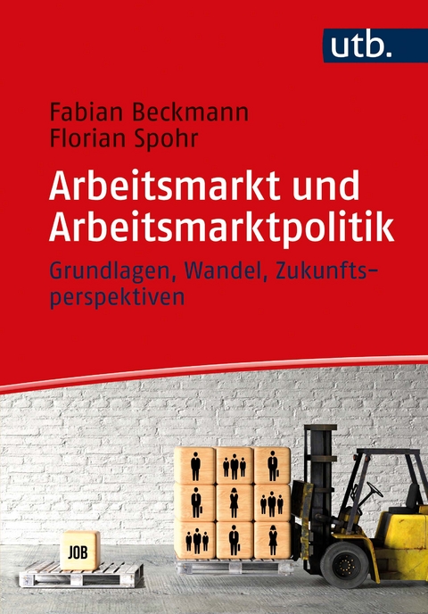Arbeitsmarkt und Arbeitsmarktpolitik - Fabian Beckmann, Florian Spohr