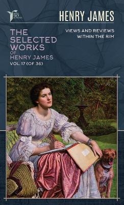The Selected Works of Henry James, Vol. 17 (of 36)