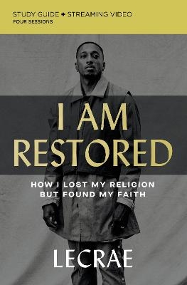 I Am Restored Bible Study Guide plus Streaming Video - Lecrae Moore