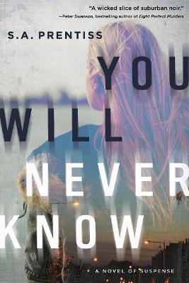 You Will Never Know - S. A. Prentiss