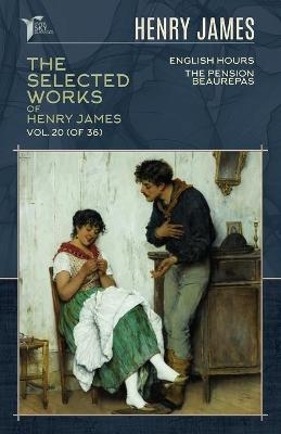 The Selected Works of Henry James, Vol. 20 (of 36)