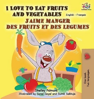 I Love to Eat Fruits and Vegetables J'aime manger des fruits et des legumes