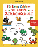 F&uuml;r kleine Zeichner - Die gro&szlig;e Zeichenschule. Zeichnen lernen f&uuml;r Kinder ab 4 Jahren. Mit Erfolgsgarantie! - Nico Fauser