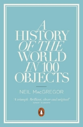 History of the World in 100 Objects -  Neil Macgregor