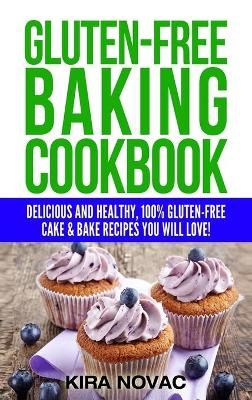 Gluten-Free Baking Cookbook - Kira Novac