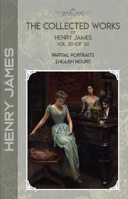 The Collected Works of Henry James, Vol. 20 (of 36)