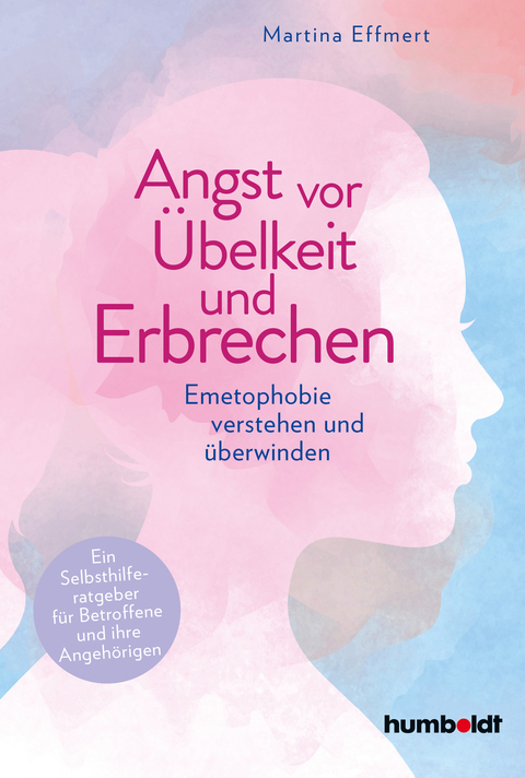 Angst vor &Uuml;belkeit und Erbrechen - Martina Effmert