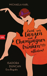 Lasst uns tanzen und Champagner trinken &ndash; trotz alledem! - Michaela Karl