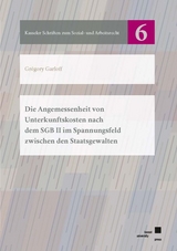 Die Angemessenheit von Unterkunftskosten nach dem SGB II im Spannungsfeld zwischen den Staatsgewalten - Gr&eacute;gory Garloff