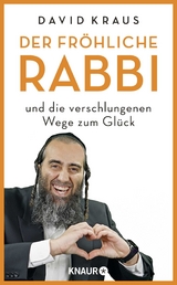 Der fr&ouml;hliche Rabbi und die verschlungenen Wege zum Gl&uuml;ck - David Kraus