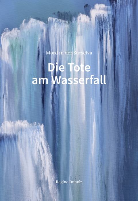 Die Tote am Wasserfall - Regine Imholz