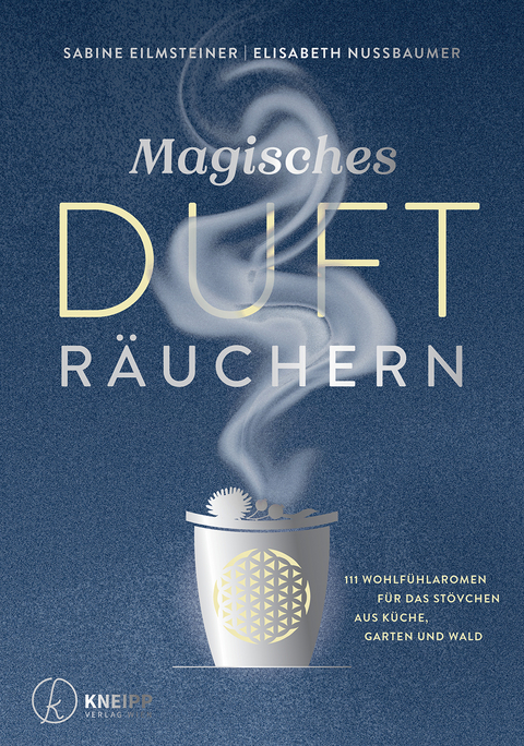 Magisches Duftr&auml;uchern - Sabine Eilmsteiner, Elisabeth Nussbaumer