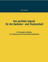 Das perfekte Expos&eacute; f&uuml;r die Bachelor- und Masterarbeit - Willy Schneider