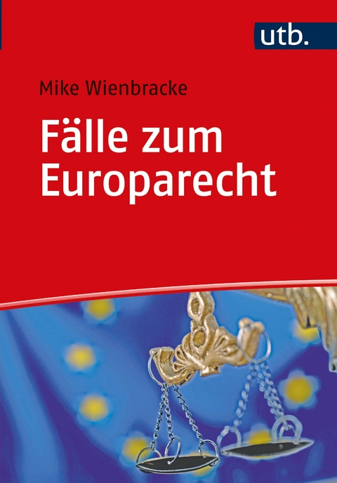 F&auml;lle zum Europarecht - Mike Wienbracke