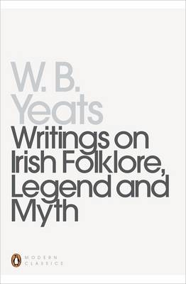 Writings on Irish Folklore, Legend and Myth -  William Yeats