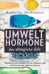Umwelthormone &ndash; das allt&auml;gliche Gift - Katharina Heckendorf