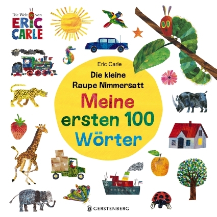 Die kleine Raupe Nimmersatt - Meine ersten 100 W&ouml;rter - Eric Carle