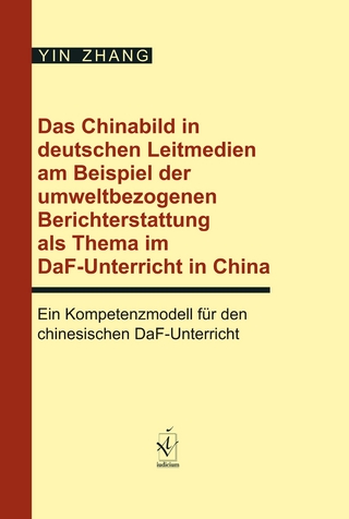 Das Chinabild in deutschen Leitmedien am Beispiel der umweltbezogenen Berichterstattung als Thema im DaF-Unterricht in China