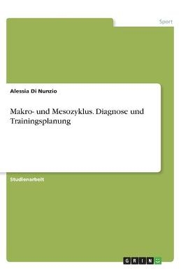 Makro- und Mesozyklus. Diagnose und Trainingsplanung - Alessia Di Nunzio