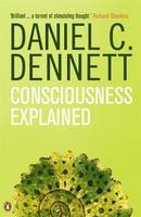 Consciousness Explained -  Daniel C. Dennett