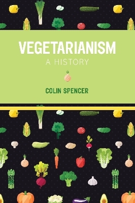 Vegetarianism: A History - Colin Spencer