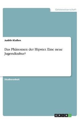 Das PhÃ¤nomen der Hipster. Eine neue Jugendkultur?