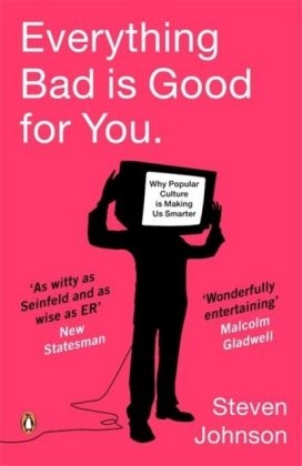 Everything Bad is Good for You -  Steven Johnson