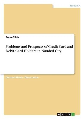 Problems and Prospects of Credit Card and Debit Card Holders in Nanded City - Rupa Gilda