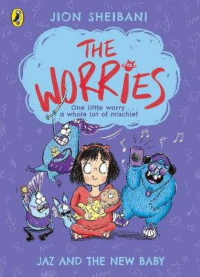 The Worries: Jaz and the New Baby - Jion Sheibani