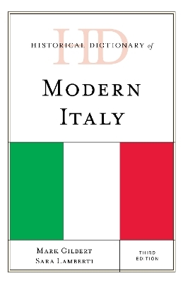 Historical Dictionary of Modern Italy - Mark Gilbert, Sara Lamberti Moneta