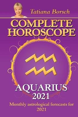 Complete Horoscope AQUARIUS 2021 - Tatiana Borsch
