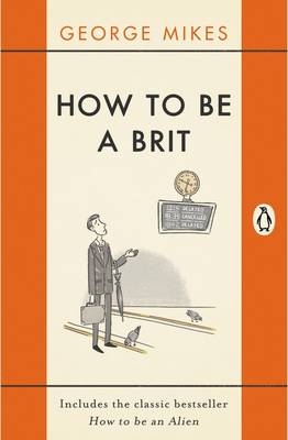 How to be a Brit -  George Mikes