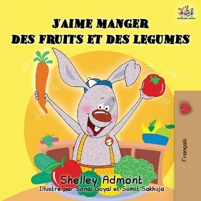J'aime manger des fruits et des legumes - Shelley Admont, KidKiddos Books