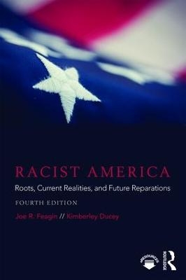 Racist America - Joe R. Feagin, Kimberley Ducey
