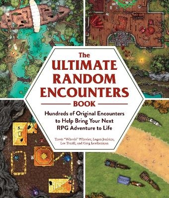 The Ultimate Random Encounters Book - Travis "Wheels" Wheeler, Logan Jenkins, Lee Terrill, Greg Leatherman