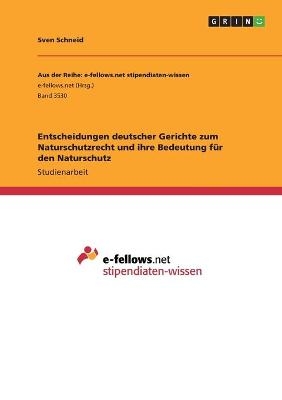 Entscheidungen deutscher Gerichte zum Naturschutzrecht und ihre Bedeutung fÃ¼r den Naturschutz