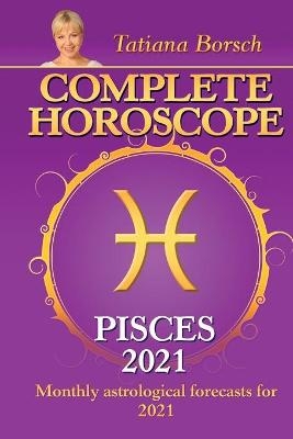 Complete Horoscope PISCES 2021 - Tatiana Borsch