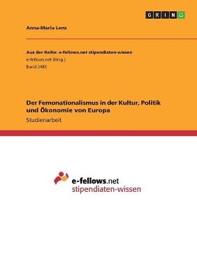 Der Femonationalismus in der Kultur, Politik und Ãkonomie von Europa