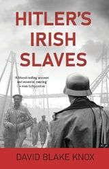Hitler's Irish Slaves - David Blake Knox