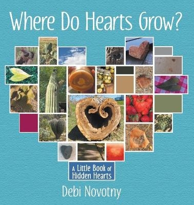 Where Do Hearts Grow? - Debi Novotny