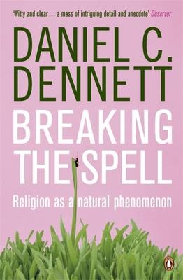 Breaking the Spell -  Daniel C. Dennett