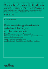 Verbandsschiedsgerichtsbarkeit zwischen Schattenjustiz und Parteiautonomie - Lisa Dorothee Becker