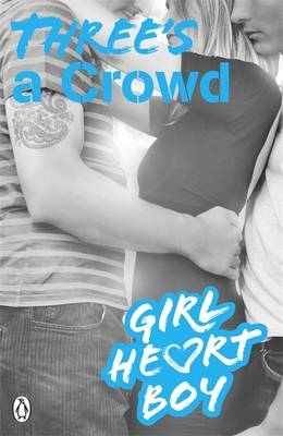 Girl Heart Boy: Three's a Crowd (Book 3)