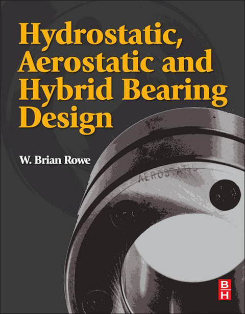 Hydrostatic, Aerostatic and Hybrid Bearing Design -  W. Brian Rowe
