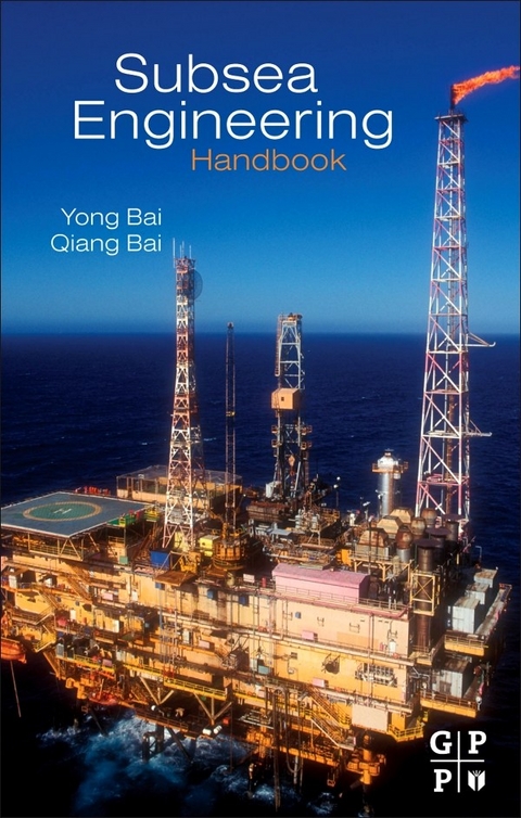 Subsea Engineering Handbook -  Qiang Bai,  Yong Bai