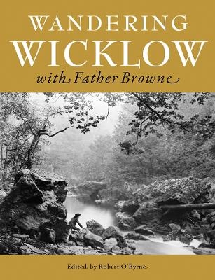 Wandering Wicklow with Father Browne - 