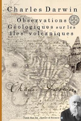 Observations G&eacute;ologiques sur les &icirc;les volcaniques (1844) - Charles Darwin
