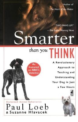 Smarter Than You Think: A Revolutionary Approach to Teaching and Understanding your Dog in just - Paul Loeb