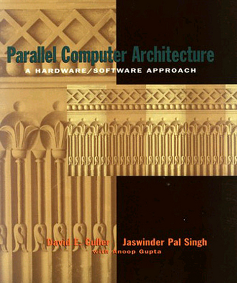 Parallel Computer Architecture -  David Culler,  Anoop Gupta,  Jaswinder Pal Singh