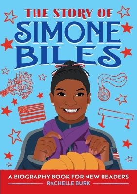 The Story of Simone Biles - Rachelle Burk